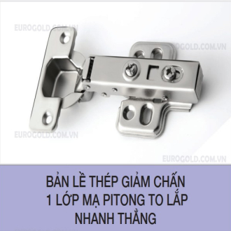 Bản lề thép giảm chấn 1 lớp mạ pitong to lắp nhanh thẳng Bản lề thép giảm chấn 1 lớp mạ pitong to lắp nhanh thẳng