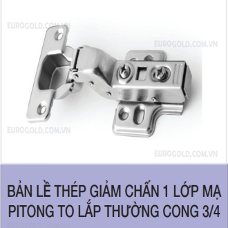 Bản lề thép giảm chấn 1 lớp mạ pitong to lắp thường cong 3/4 Eurogold Bản lề thép giảm chấn 1 lớp mạ pitong to lắp thường cong 3/4 Eurogold