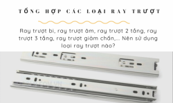 Các loại ray trượt ngăn kéo chịu lực phổ biến hiện nay