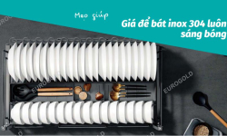 Mẹo giúp giá để bát inox 304 luôn sáng bóng như mới Mẹo giúp giá để bát inox 304 luôn sáng bóng như mới
