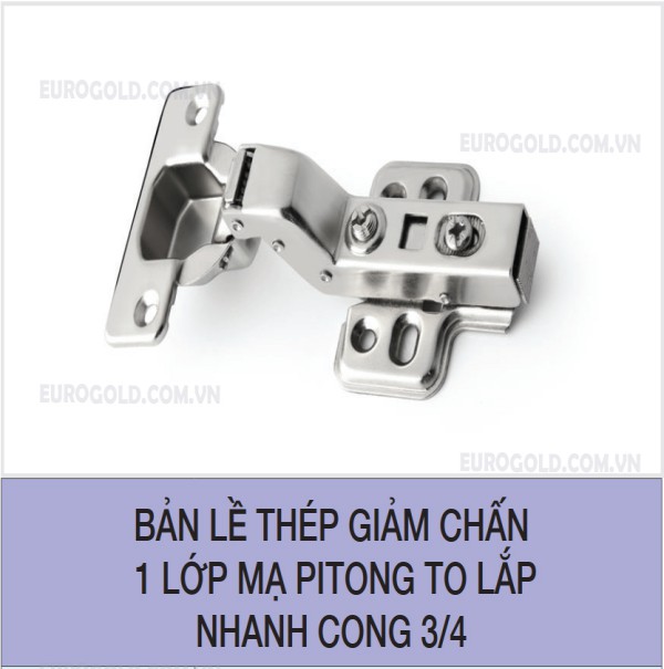 Bản lề thép giảm chấn 1 lớp mạ pitong to lắp nhanh cong 3/4