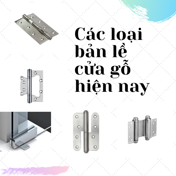 Tổng hợp các loại bản lề cửa gỗ hiện nay