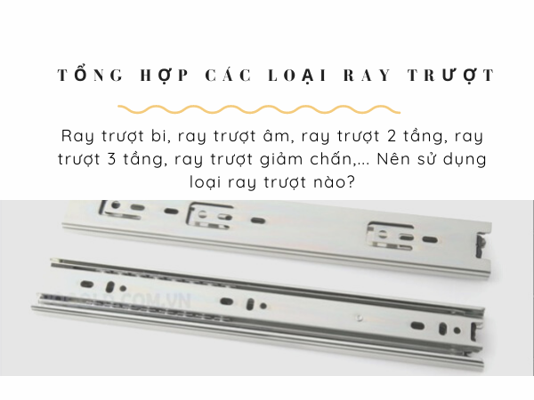 Các loại ray trượt ngăn kéo chịu lực phổ biến hiện nay