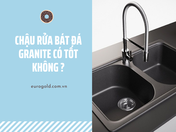 Chậu rửa bát đá granite có tốt không ?
