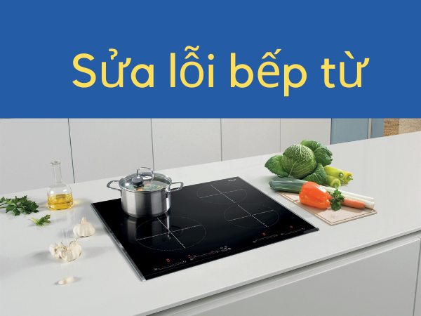 Sửa các lỗi E0, E1, E2, E3, E4, E5, E6, EF, AD của bếp từ
