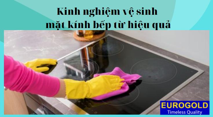 Kinh nghiệm vệ sinh mặt kính bếp từ hiệu quả, nhanh chóng