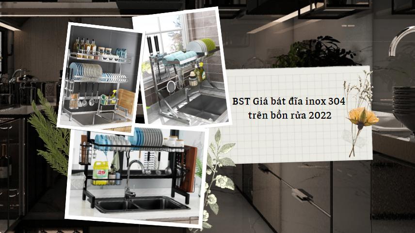 BST Giá để bát đĩa inox 304 trên bồn rửa đa năng mới nhất 2022
